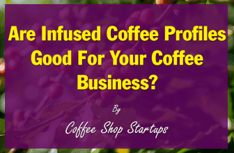 Are infused coffee profiles good for your coffee business?