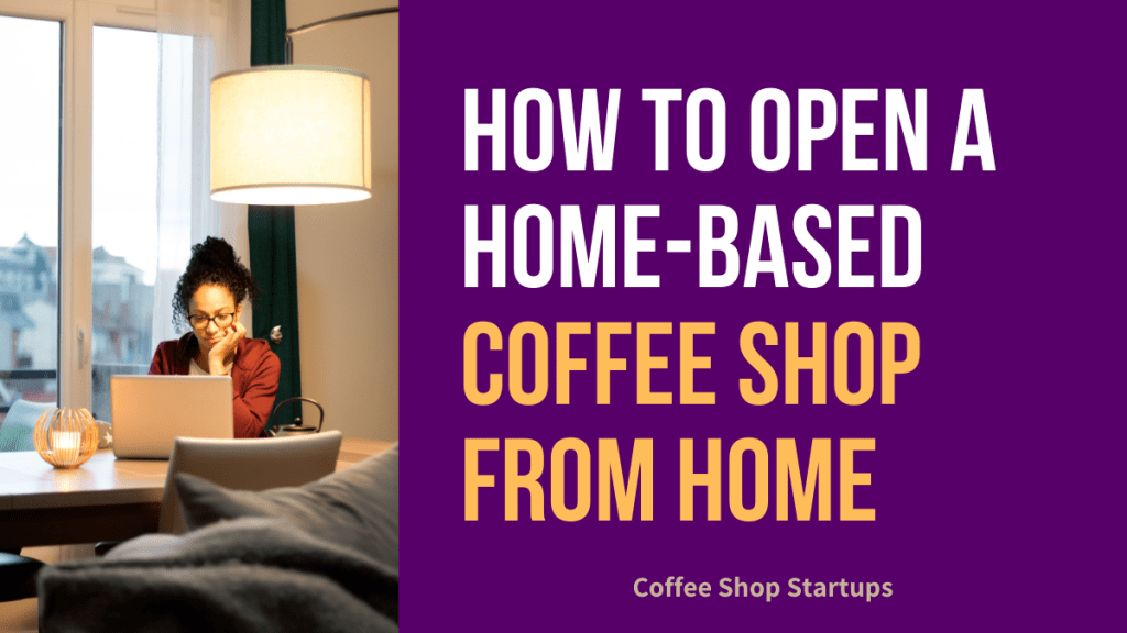 How to Open a Home-Based Coffee Shop