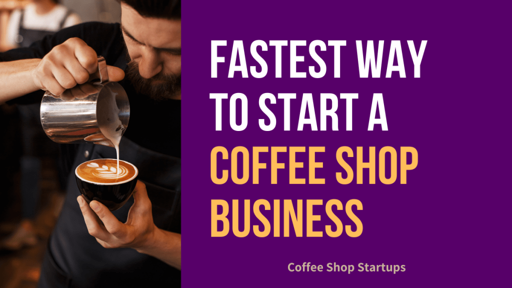 Fastest Way to Start a Coffee Shop Business