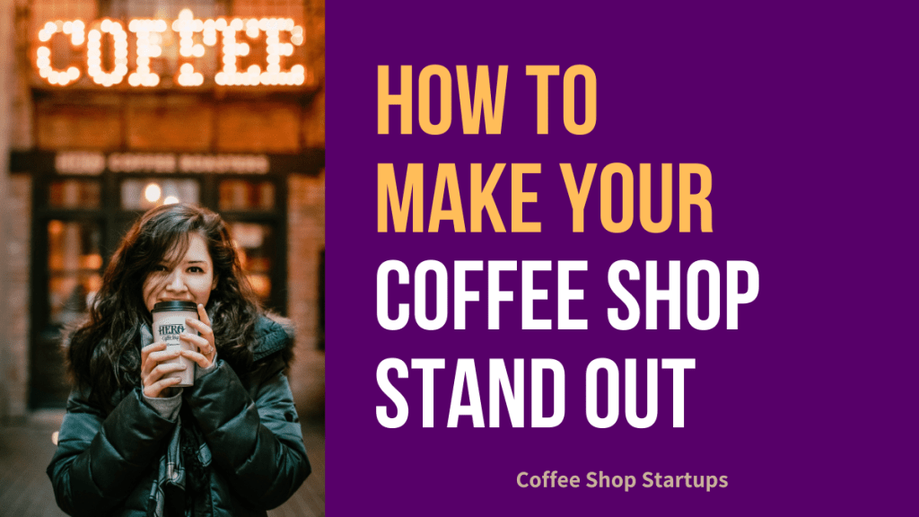 How to Make Your Coffee Shop Stand Out