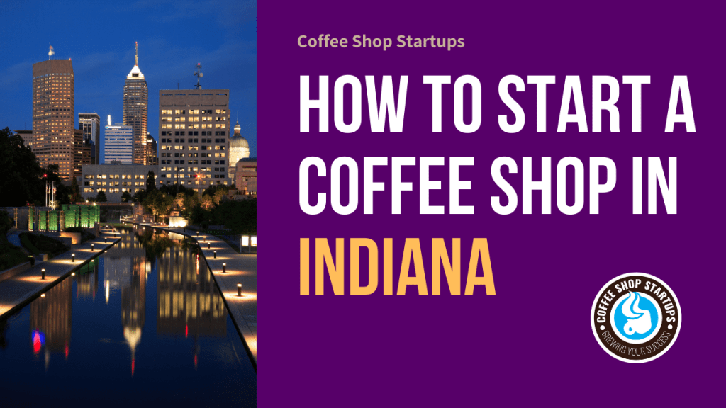 How to Start a Coffee Shop in Indiana