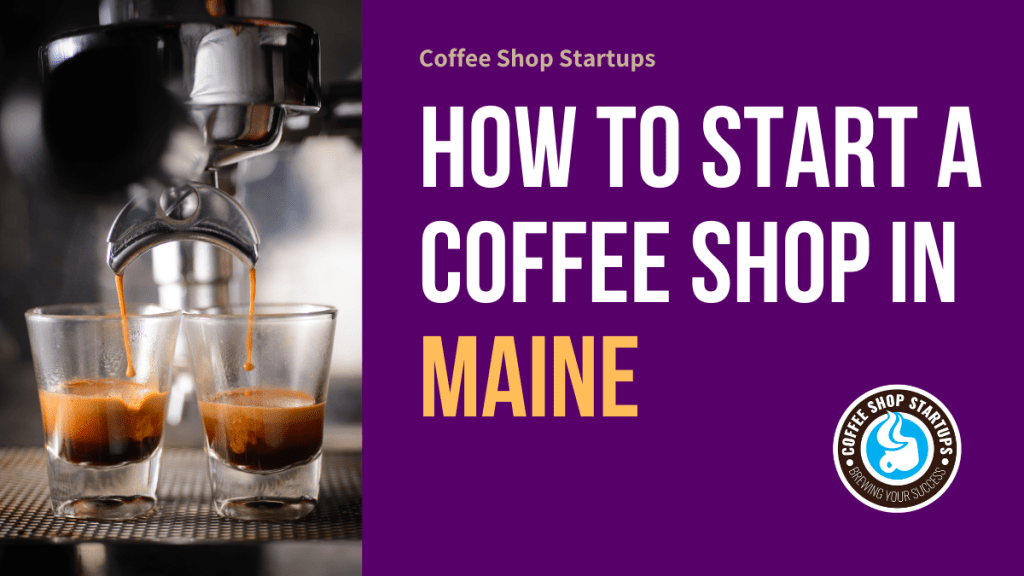 How to Start a Coffee Shop in Maine