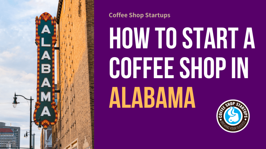 How  to Start a Coffee Shop in Alabama