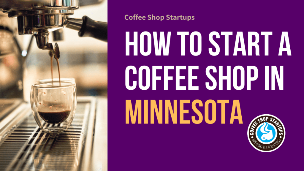 How to Start a Coffee Shop in Minnesota