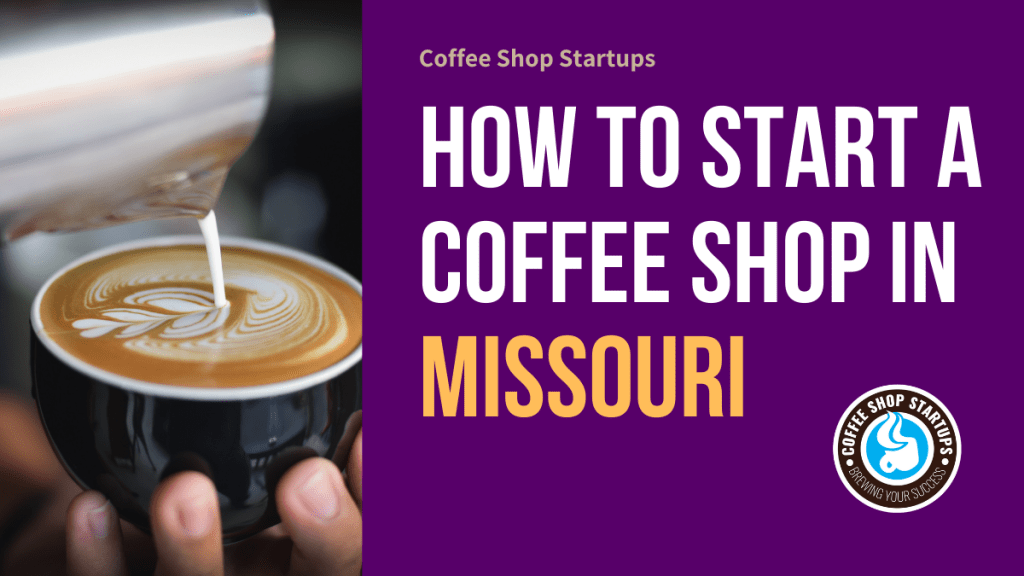 How to Start a Coffee Shop in Missouri