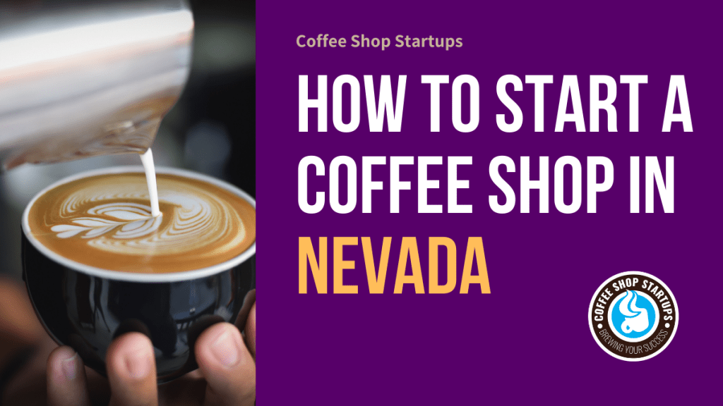 How to Start a Coffee Shop in Nevada