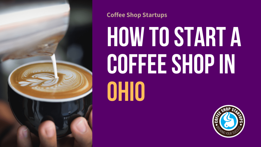 How to Start a Coffee Shop in Ohio