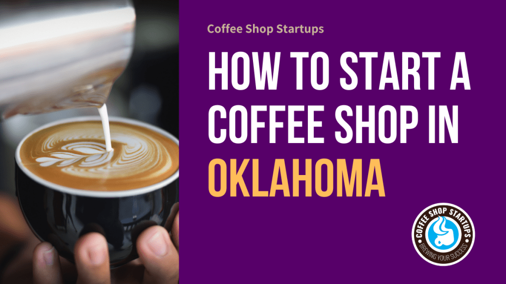How to Start a Coffee Shop in Oklahoma
