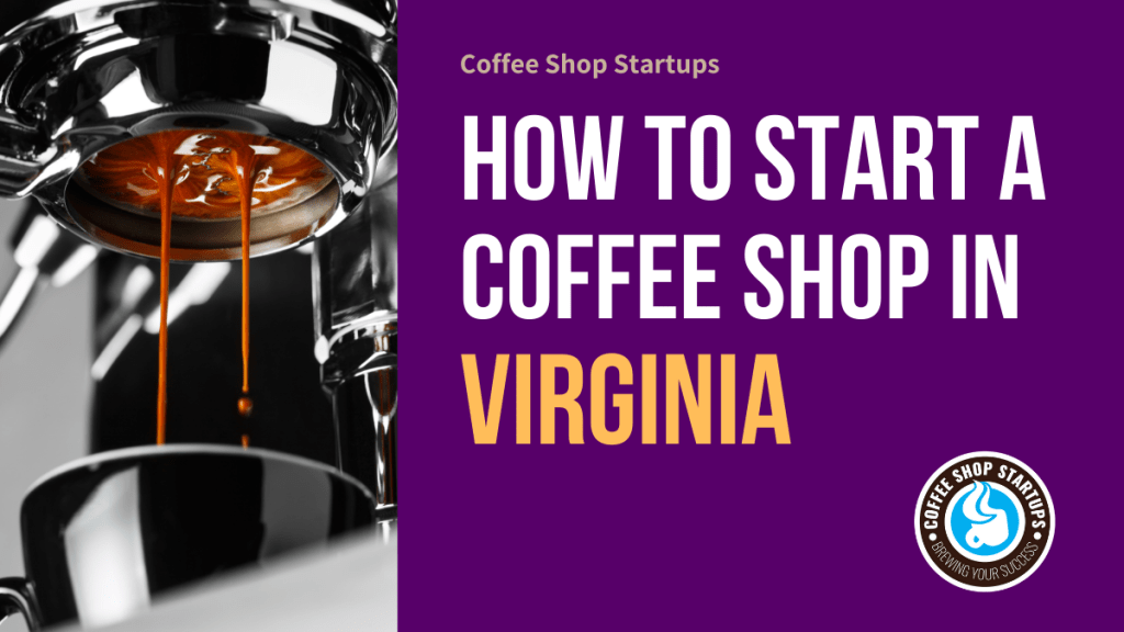 How to Start a Coffee Shop in Virginia