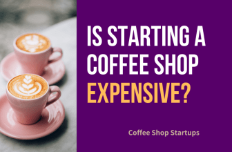 Is starting a coffee shop expensive?