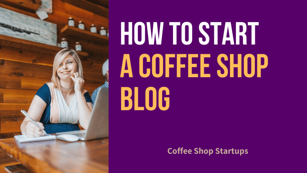 How to Start a Coffee Shop Blog