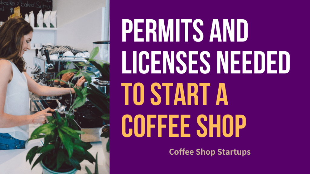 Permits and Licenses Needed to Start a Coffee Shop