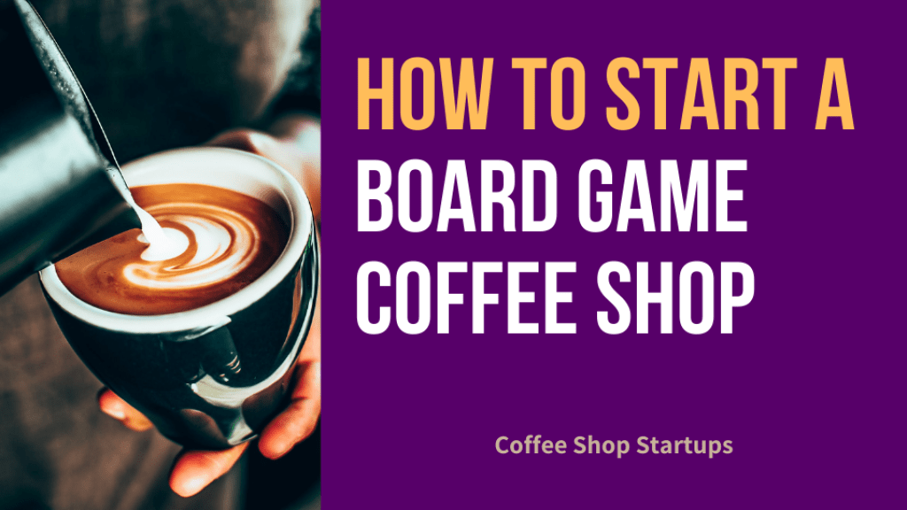 How to Start a Board Game Coffee Shop