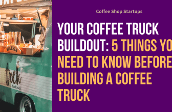 Things to know before building your coffee truck