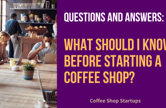 Questions to Ask Before Starting a Coffee Shop