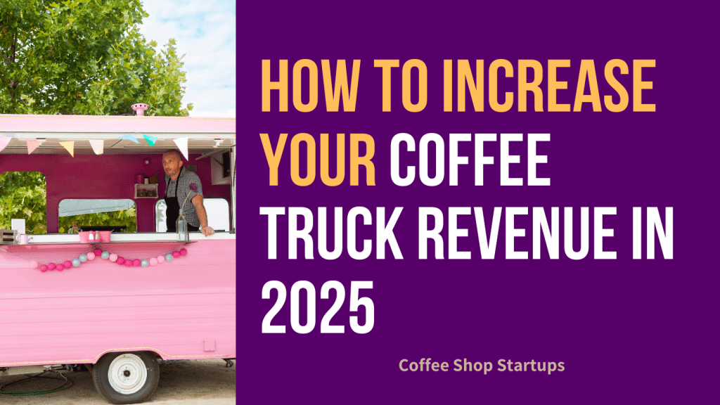 How to Increase Coffee truck Revenue