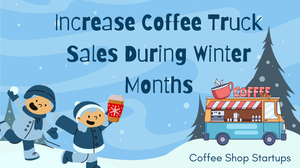 How to Increase Coffee Truck Revenue During the Holiday