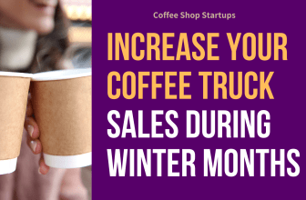 How to Increase Your Coffee Truck Sales During Winter Months