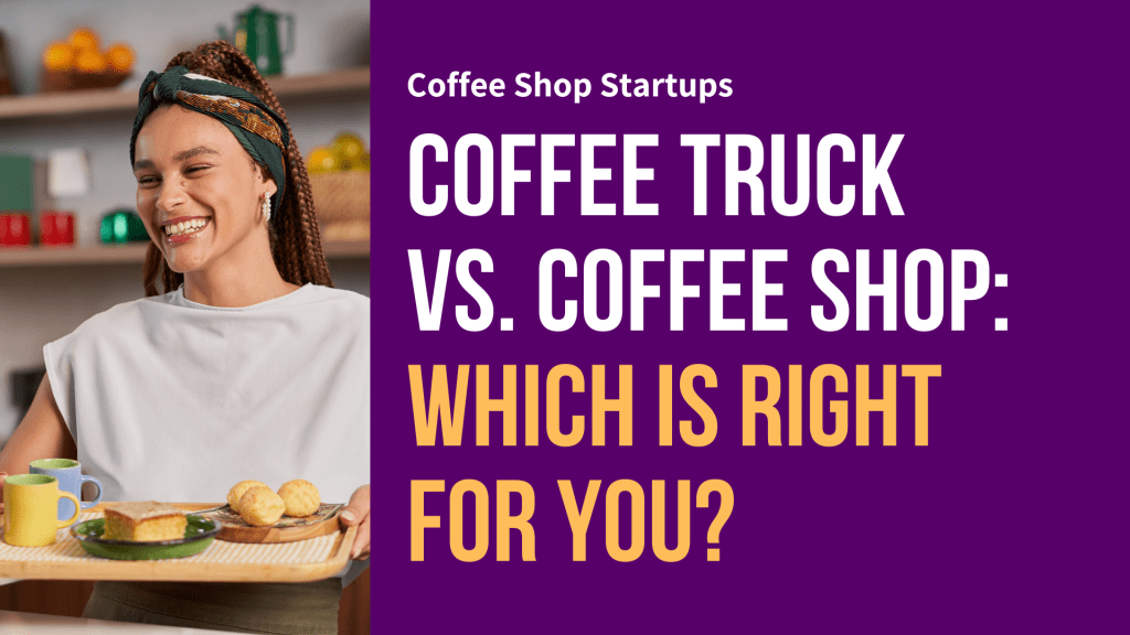 Coffee Truck Vs. Coffee Shop