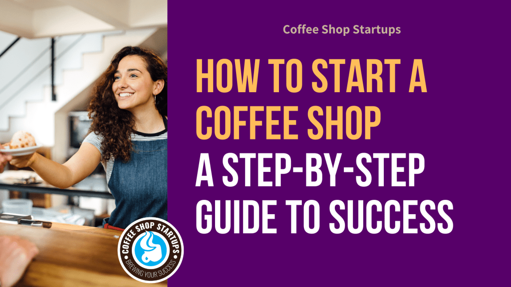 Feature: How to Start a Coffee Shop Business (A step-by-step guide to success)
