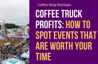 Coffee Truck Profits: How to Spot Events That Are Worth Your TIme.