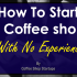 How To Write Your Coffee Shop Business Plan